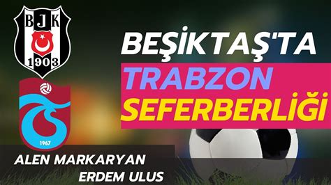 Be Ikta Ta Trabzonspor Seferberli I Alen Markaryan Erdem Ulus Youtube