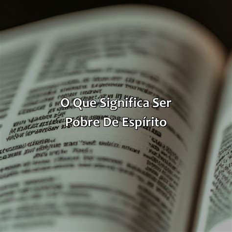 O Que É Ser Pobre De Espirito - O Que É Pobre De Espírito Segundo A Bíblia - Bíblia da Bíblia