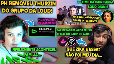 Corre Thurzin Removido Da Loud Bak Desabafa Ap S Camp Do Alok