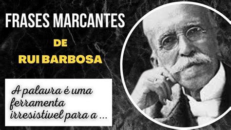 Palavras Para Coisa Rui - 25 FRASES MARCANTES DE RUI BARBOSA PRA VOCÊ REFLETIR - Sábias Palavras ...