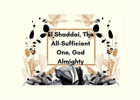 El Shaddai The All Sufficient One God Almighty Biblical Meaning