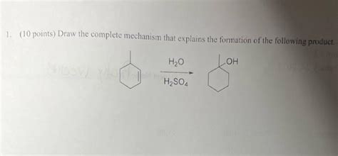 Solved 1. (10 points) Draw the complete mechanism that | Chegg.com