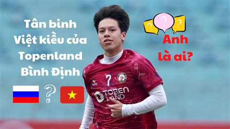 Viktor Lê Topenland Bình Định Tân binh việt kiều anh là ai YouTube