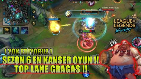 Wild Rift Yen Sezon Top Lane Gragas Tek Atiyor Kanser Ma