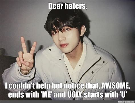 Meme Dear Haters I Couldnt Help But Notice That Awsome Ends With