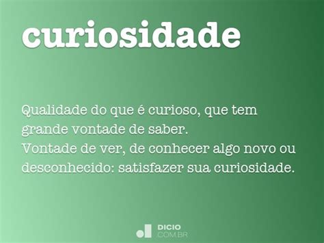 Como Se Escreve Curiosidade - Curiosidade - Dicio, Dicionário Online de Português