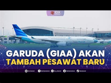 Garuda Giaa Akan Tambah Pesawat Baru St Session Closing