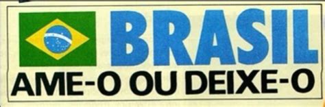 Brasil Ame Ou Deixe O - 'Brasil, ame-o ou deixe-o': SBT revive slogan e músicas da ditadura