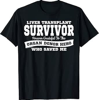 Amazon LIVER TRANSPLANT SURVIVOR T Shirt Organ Donor Hero Gift