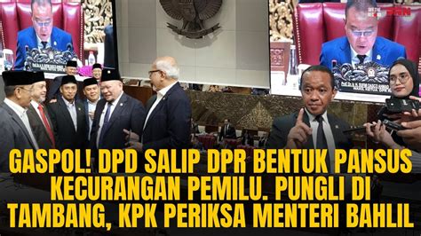 GASPOL DPD SALIP DPR BENTUK PANSUS KECURANGAN PEMILU PUNGLI KPK AKAN