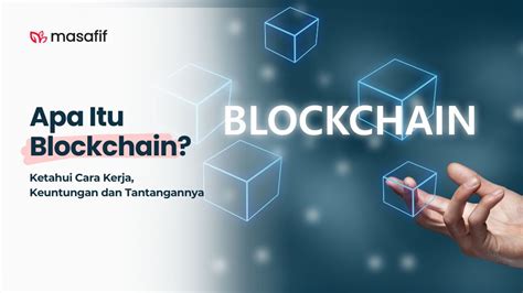 Apa Itu Blockchain Dan Bagaimana Cara Kerjanya Masafif