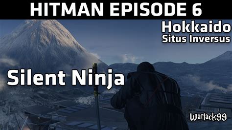 Hitman Episode 6 Hokkaido Silent Ninja Challenge Walkthrough YouTube