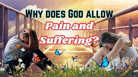 Why Does God Allow Pain And Suffering Life Changing Video Youtube