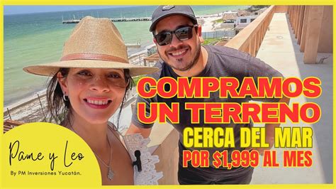 Compramos Un Terreno A 10 Minutos Del Mar Por 1 999 Al Mes Telchac