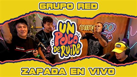 Grupo Red Zapada En Vivo En Un Poco De Ruido Youtube