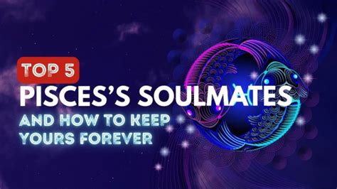 Top 5 Pisces Soulmate Zodiac Signs Compatibility Ranking