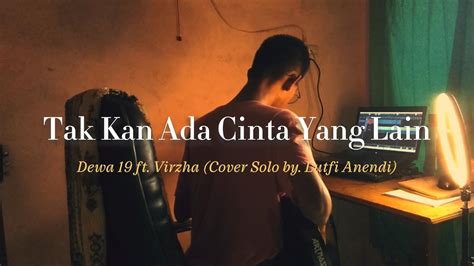 Dewa Ft Virzha Tak Kan Ada Cinta Yang Lain Interlude Section