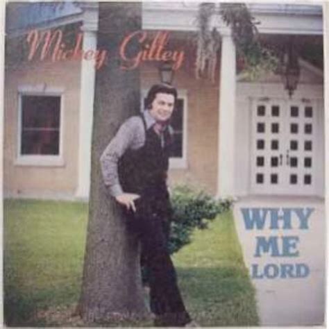 Mickey Gilley Why Me Lord Lyrics And Tracklist Genius