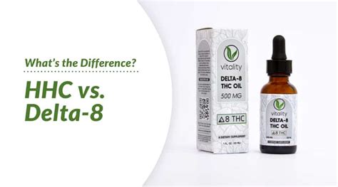 Hhc Vs Delta 8 Whats The Difference Vitality Cbd Inc