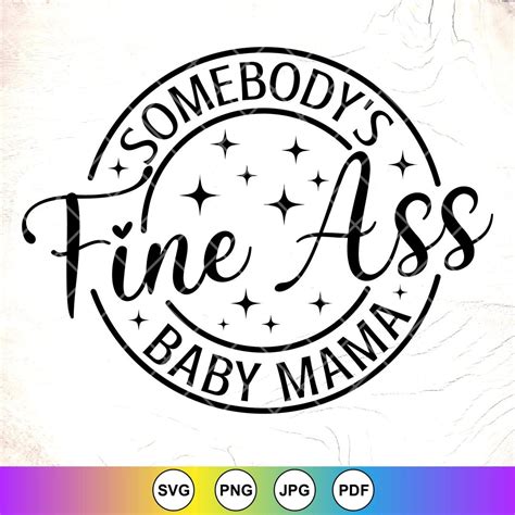 Somebody S Fine Ass Baby Mama Svg Funny Baby Mama Svg Mothers Day Svg Mom Shirt Svg Mom Life Svg