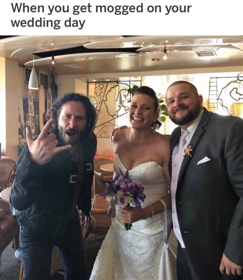 When You Get Mogged On Your Wedding Day Mogging Know Your Meme