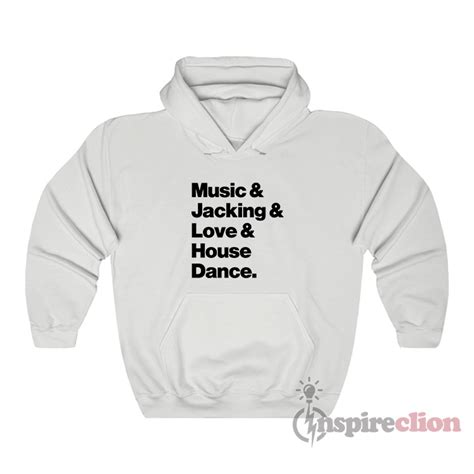 Music And Jacking And Love And House Dance Hoodie - Inspireclion.com