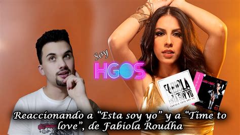 Reaccionando A Esta Soy Yo Y A Time To Love De Fabiola Roudha