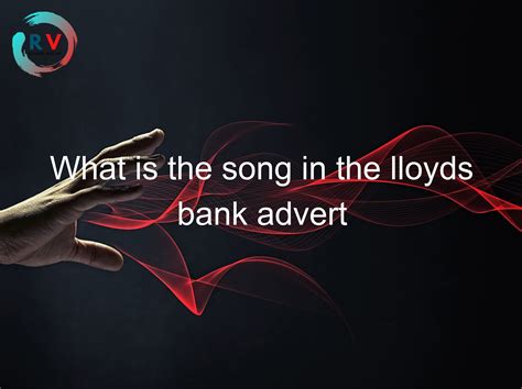 🔴 What Is The Song In The Lloyds Bank Advert 2025 Updated Rechargue Your Life