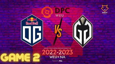 OG VS GAIMIN GLADIATORS BO3 GAME 2 DPC 2023 PGL WEU WINTER TOUR