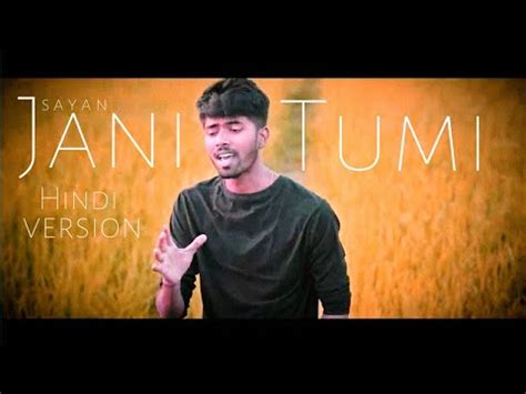 Jani Tumi Asbe Na Fire Hindi Version Sayan Youtube Music