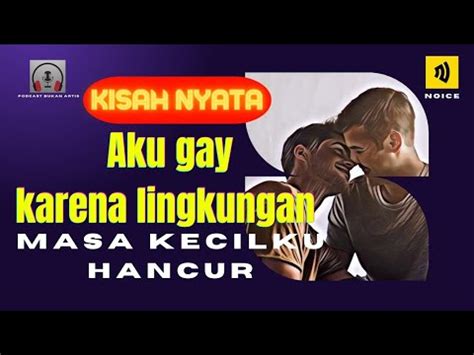 Noice KISAH NYATA Aku Suka Sesama Jenis Laki Laki Taubat Nya Seorang Gay Dan Hyper Sex YouTube