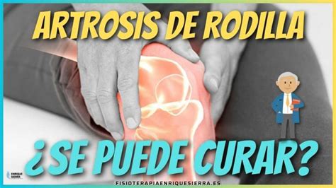 Artrosis De Rodilla Qu Es S Ntomas Causas Y Soluciones