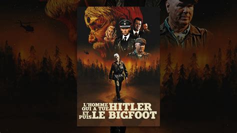 L Homme Qui A Tu Hitler Et Puis Le Bigfoot Youtube