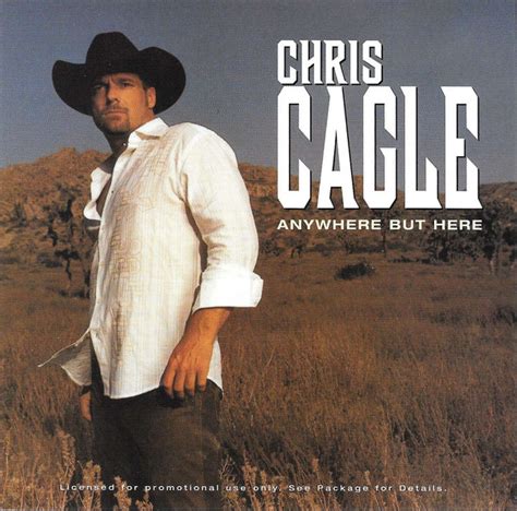 Chris Cagle - Anywhere But Here (2006, CD) | Discogs