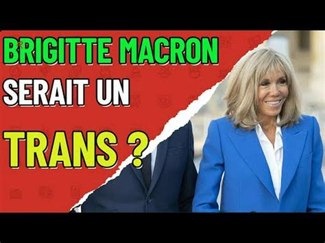 Brigitte macron serait un homme trans Fake news ou vérité