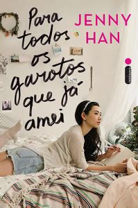 Resenha Para Todos Os Garotos Que J Amei Jenny Han Livros Fuxicos