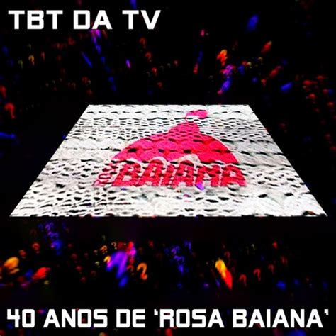 Stream Episode No TBT Da TV Os 40 Anos De Rosa Baiana By GO Podcasts