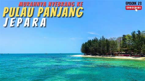 MOTOVLOG MURAH NYA NYEBRANG KE PULAU PANJANG JEPARA YouTube