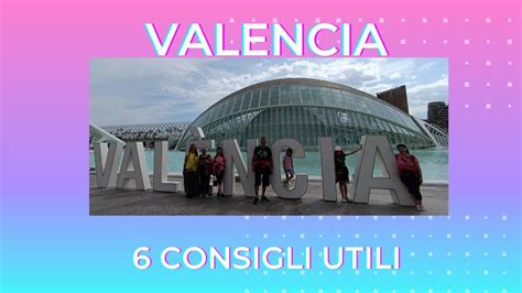 Consigli Utili Su Valencia Mezzi Di Trasporto Cibo Monumenti Ed