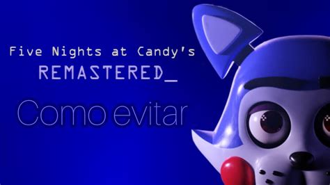 Como evitar a los animatrónicos de five nights at candy s remastered