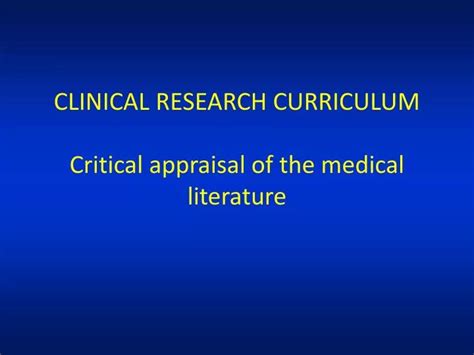PPT - CLINICAL RESEARCH CURRICULUM Critical appraisal of the medical ...