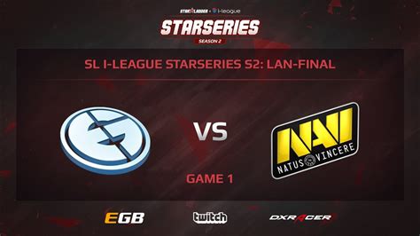 EG Vs Na Vi Game 1 SL I League StarSeries S2 LAN Final YouTube