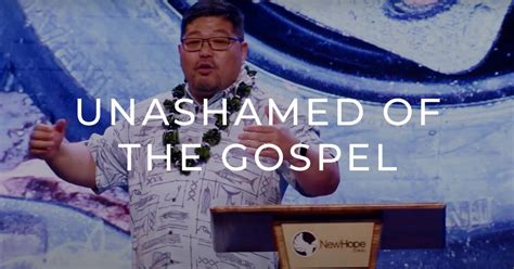 Unashamed Of The Gospel Sermons New Hope Oahu