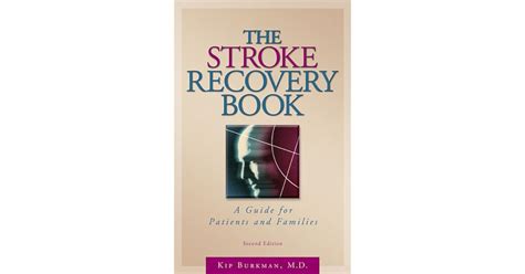 The Stroke Recovery Book A Guide For Patients And Families By Kip Burkman