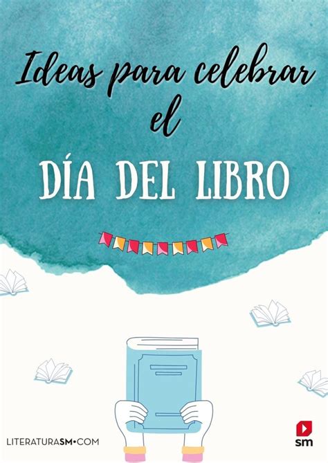 Ideas Para Celebrar El D A Del Libro Actividades Dia Del Libro