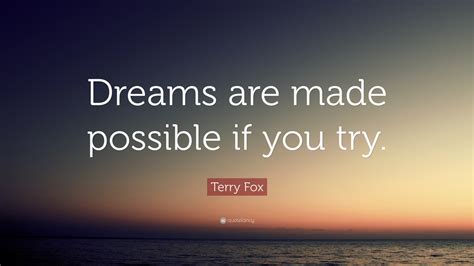 Terry Fox Quote Dreams Are Made Possible If You Try”