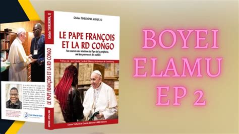 BOYEI ELAMU PAPE FRANÇOIS Ep 2 YouTube