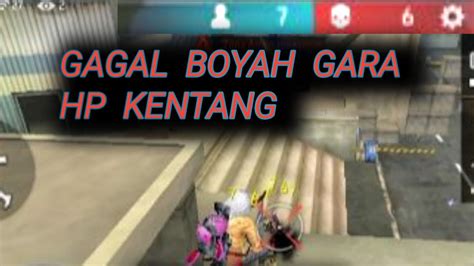 Gagal Boyah Gara Gara Hp Kentang Youtube