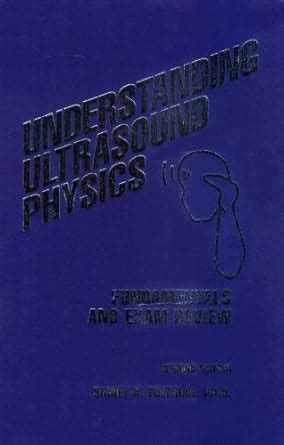 Understanding Ultrasound Physics Fundamentals And Exam Review