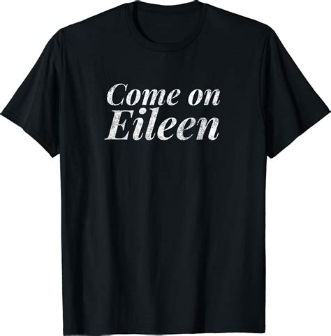 Come On Eileen T-Shirt 80s Vintage Nostalgic - Walmart.com
